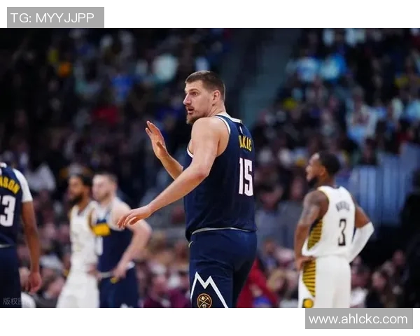 约基奇缺席影响MVP争夺战赛季悬念渐失引发球迷关注